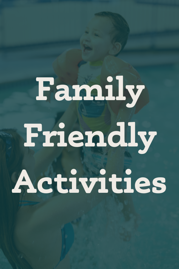 Family Friendly Activities